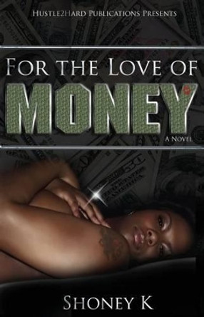 For The Love Of Money by Shoney K 9780986008405