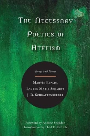 The Necessary Poetics of Atheism: Essays and Poems by Martin Espada 9780986159732