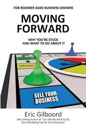 Moving Forward by Eric W Gilboord 9780986893247