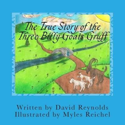 The True Story of the Three Billy Goats Gruff: The Troll's Side of the Story by Professor David Reynolds 9780986902741