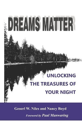 Dreams Matter: Unlocking the Treasures in Your Night by Geoerl Niles 9780988197756