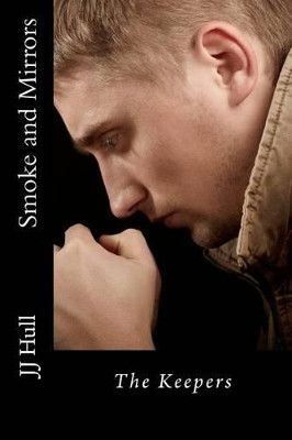 The Keepers, Smoke and Mirrors by Jj Hull 9780988241237