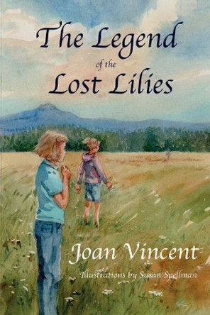 The Legend of the Lost Lilies by Joan Vincent 9780988386020