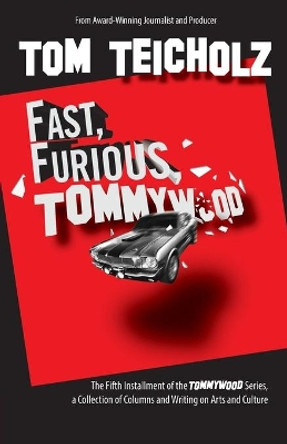 Fast, Furious, Tommywood by Tom Teicholz 9780988396494