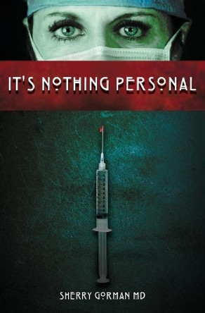 It's Nothing Personal: By Sherry Gorman, MD (Former Pen Name Kate O'Reilley) by Kate O'Reilley 9780988663312