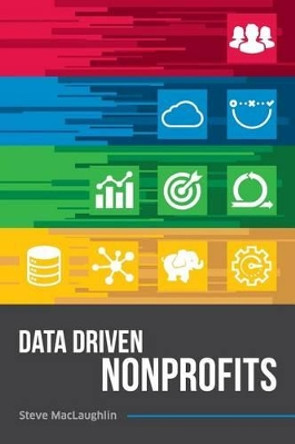 Data Driven Nonprofits by Steve Maclaughlin 9780988850712