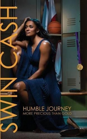 Humble Journey: More Precious Than Gold by Swin Cash 9780988956100