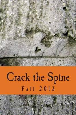 Crack the Spine: Fall 2013 by Kerri Farrell Foley 9780988978249