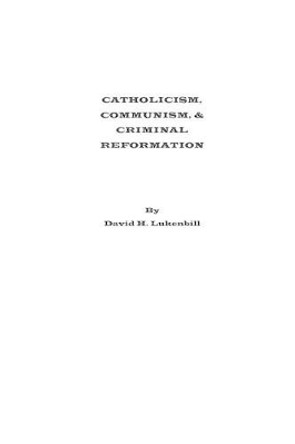 Catholicism, Communism & Criminal Reformation by David H Lukenbill 9780989242905