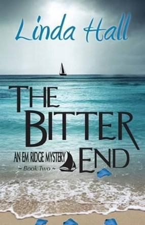 The Bitter End by Linda Hall 9780987761392