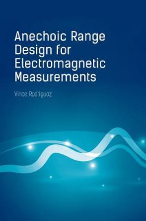 Anechoic Range Design for Electromagnetic Measurements by Vince Rodriguez Anechoic Range Design for Electromagnetic Measurements by Vince Rodriguez