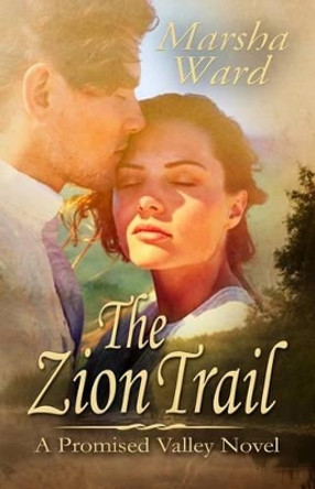 The Zion Trail by Marsha Ward 9780988381087