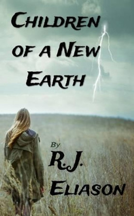 Children of a New Earth by R J Eliason 9780988573093