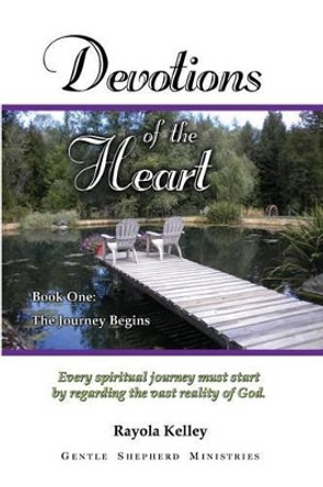Devotions of the Heart Book One by Rayola Kelley 9780989168380