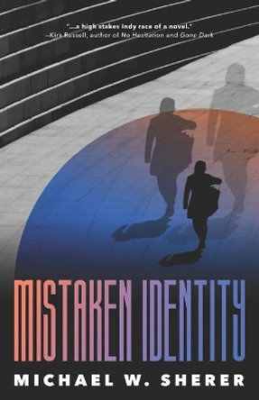 Mistaken Identity by Michael W Sherer 9780989274883