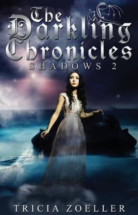 The Darkling Chronicles, Shadows 2 by Tricia Zoeller 9780989396349