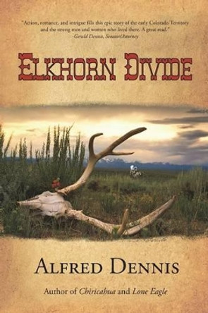 Elkhorn Divide by Alfred Dennis 9780989324199