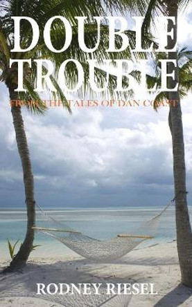 Double Trouble by Rodney Riesel 9780989487795