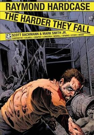 Raymond Hardcase - The Harder They Fall by Scott Allan Bachmann 9780989605106