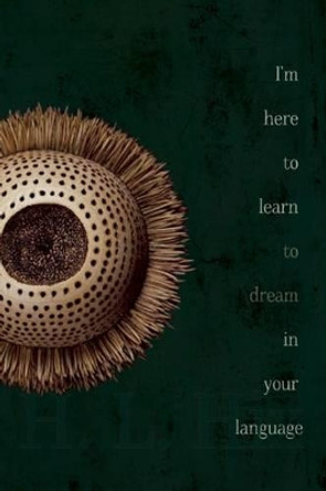 I'm Here to Learn to Dream in Your Language by H L Hix 9780989753203