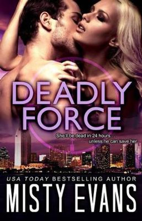 Deadly Force by Misty Evans 9780990798460