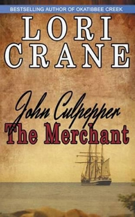 John Culpepper the Merchant by Lori Crane 9780990312079