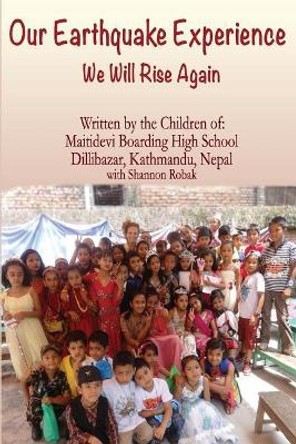 Our Earthquake Experience: We Will Rise Again by Lucas J Robak 9780990440383