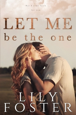 Let Me Be the One by Lily Foster 9780990594109
