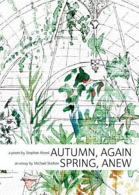 Autumn, Again; Spring, Anew: A Poem by Stephen Morel 9780990664307