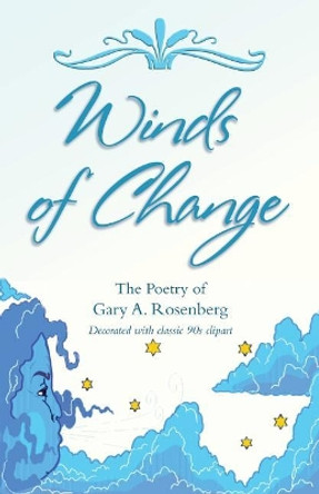 Winds of Change: The Poetry of Gary A. Rosenberg by Gary a Rosenberg 9780990845843