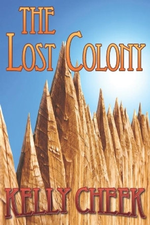 The Lost Colony by Kelly Cheek 9780990998297