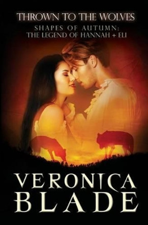 Thrown to the Wolves (Shapes of Autumn, Prequel) by Veronica Blade 9780991075638