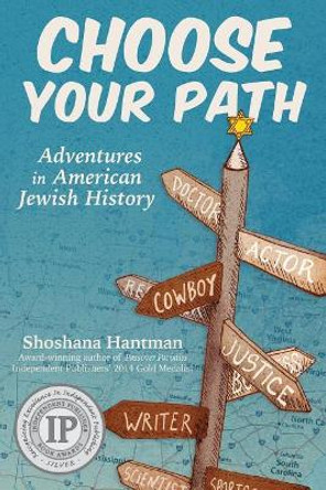 Choose Your Path: Adventures in Jewish American History by Shoshana Hantman 9780991351237