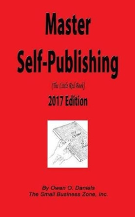 Master Self-Publishing 2017: The Little Red Book by Owen O Daniels 9780991263721