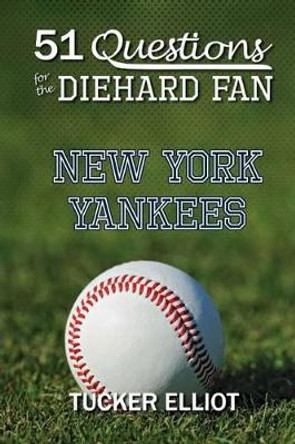 51 Questions for the Diehard Fan: New York Yankees by Ryder Edwards 9780991269952