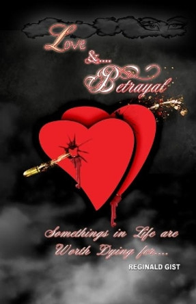 Love and Betrayal by Reginald Gist 9780991358113