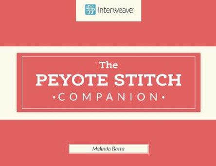 Peyote Stitch Companion by Melinda Barta