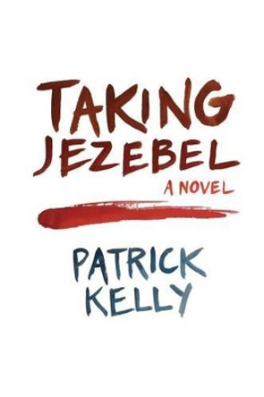 Taking Jezebel by Patrick Kelly 9780991424122