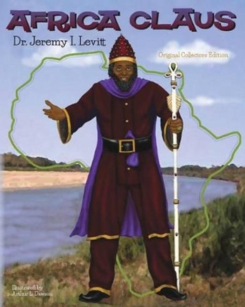 Africa Claus: Original Collectors Edition by Jeremy I Levitt 9780991461202