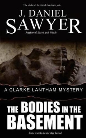 Bodies In The Basement by J Daniel Sawyer 9780991545841