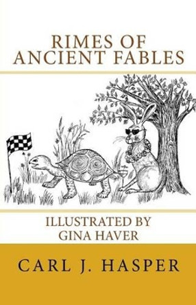 Rimes of Ancient Fables by Carl J Hasper 9780991562701