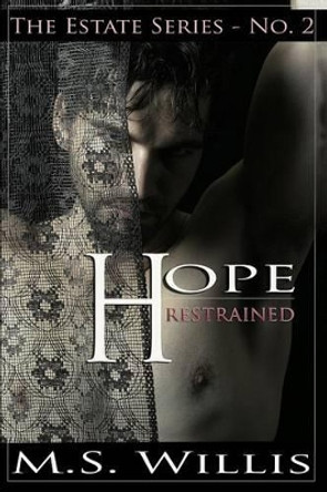 Hope Restrained by M S Willis 9780991566648