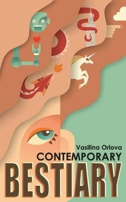 Contemporary Bestiary by Vasilina Orlova 9780991600908