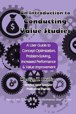 An Introduction to Conducting Value Studies by Martyn R Phillips 9780991737864
