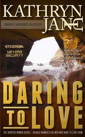 Daring to Love by Kathryn Jane 9780992019549