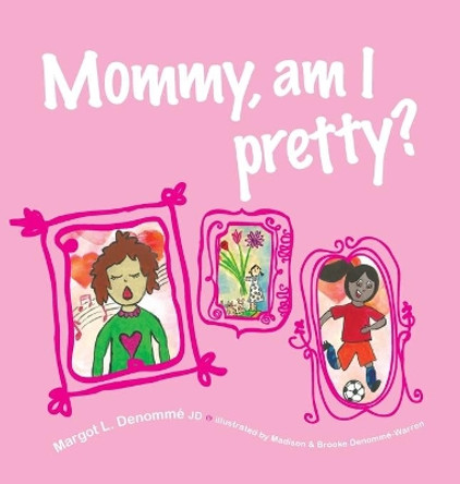 Mommy, am I pretty? by Margot L Denomme 9780992034009