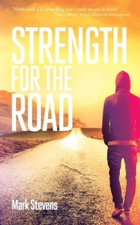 Strength for the Road by Mark Stevens 9780992802769