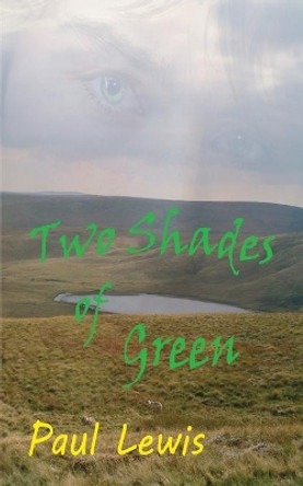 Two Shades of Green by Paul Lewis 9780992889265