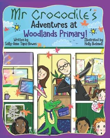 Mr Crocodile's Adventures at Woodlands Primary! by Holly Bushnell 9780993191985