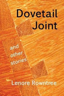 Dovetail Joint and other stories by Lenore Rowntree 9780993922305